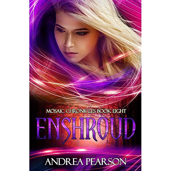 Mosaic Chronicles: Enshroud (Mosaic Chronicles, #8), Andrea Pearson