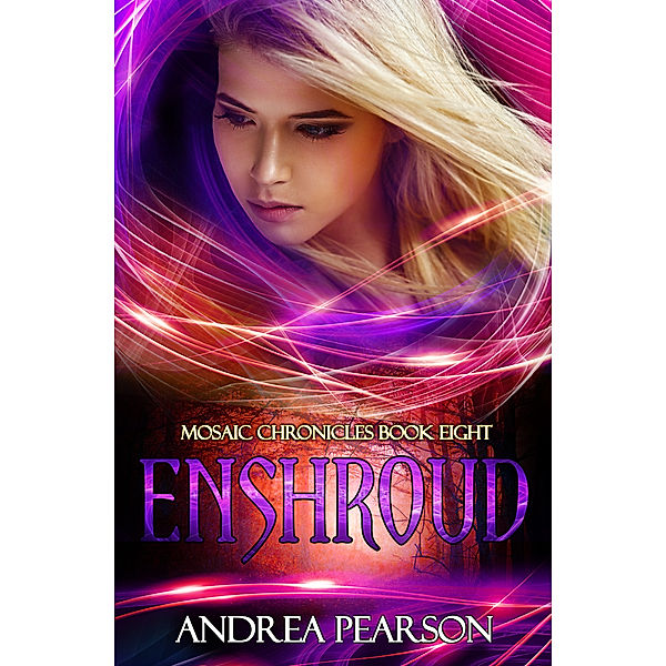 Mosaic Chronicles: Enshroud, Mosaic Chronicles Book Eight, Andrea Pearson