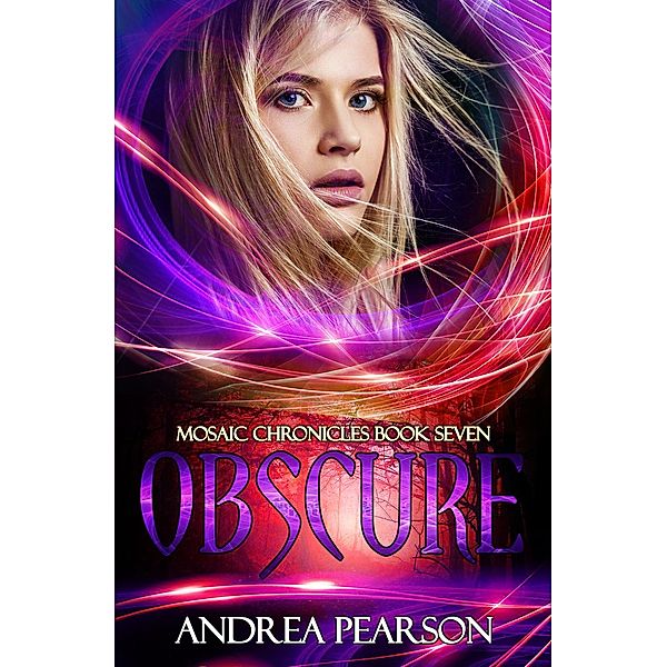 Mosaic Chronicles: Obscure (Mosaic Chronicles, #7), Andrea Pearson