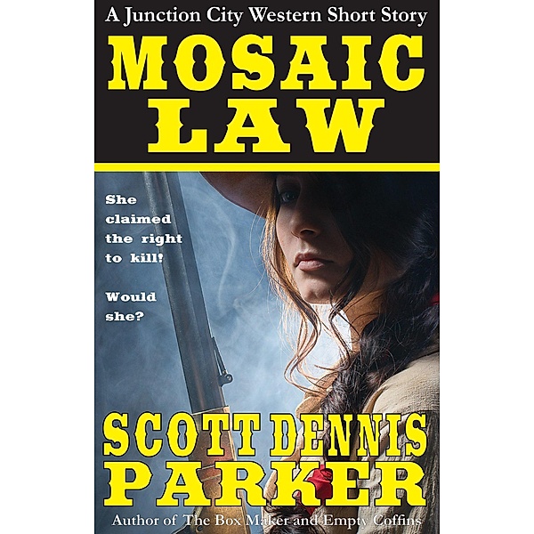Mosaic Law: A Junction City Western Short Story / A Junction City Western, Scott Dennis Parker