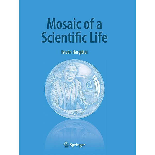 Mosaic of a Scientific Life, István Hargittai