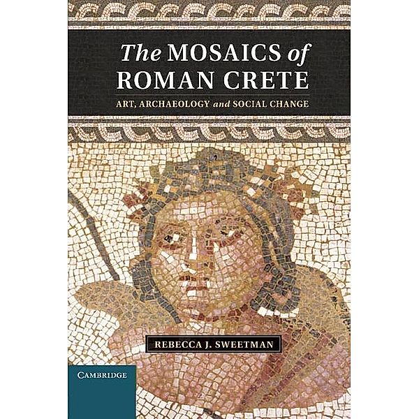 Mosaics of Roman Crete, Rebecca J. Sweetman