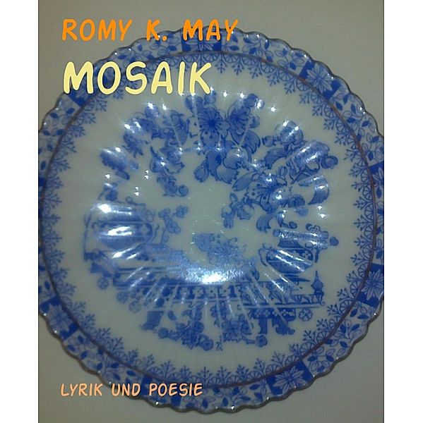 Mosaik, Romy K. May