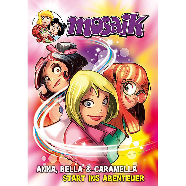 MOSAIK Anna, Bella & Caramella - Start ins Abenteuer, MOSAIK Team