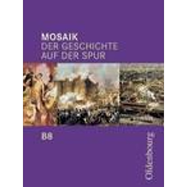 Mosaik, Ausgabe B: Bd.8 Mosaik (Oldenbourg) - Der Geschichte auf der Spur - Ausgabe B für das G8 in Bayern - Band 8