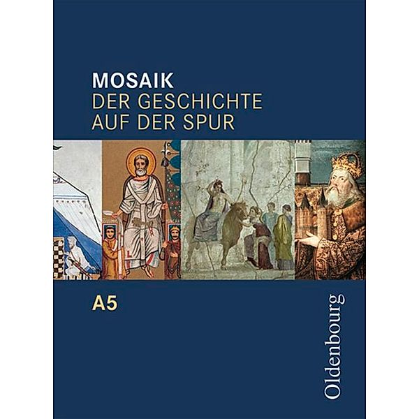 Mosaik (Oldenbourg) -  Der Geschichte auf der Spur / Mosaik (Oldenbourg) - Der Geschichte auf der Spur - Ausgabe A zum Bildungsplan für Gymnasien in Baden-Württemberg - Band 5: 10. Schuljahr, Hans-Joachim Cornelißen