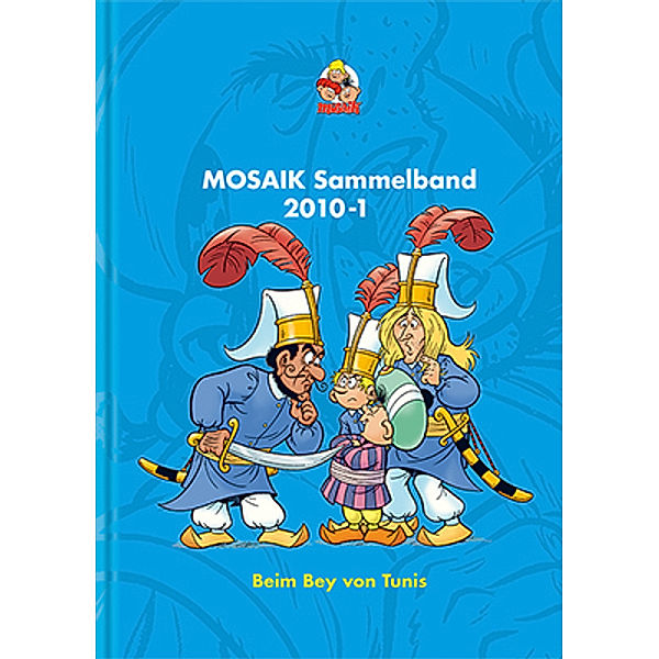 MOSAIK Sammelband - Beim Bey von Tunis, Mosaik Team