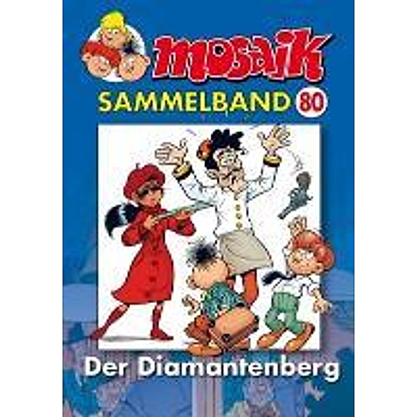 Mosaik Sammelband - Der Diamantenberg, Mosaik Team