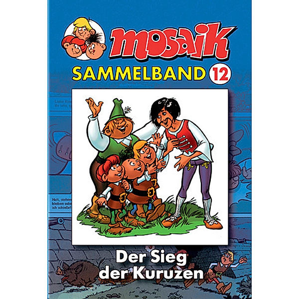 Mosaik Sammelband - Der Sieg der Kuruzen, Mosaik Team