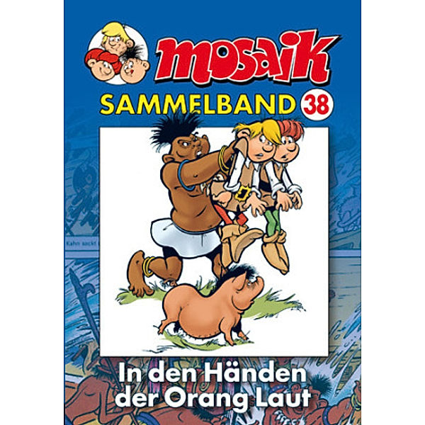 Mosaik Sammelband - In den Händen der Orang Laut, Mosaik Team