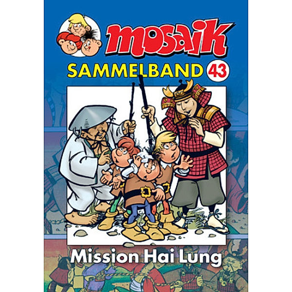 Mosaik Sammelband - Mission Hai Lung, Mosaik Team