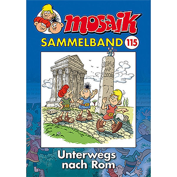 MOSAIK Sammelband - Unterwegs nach Rom.Bd.115, Mosaik Team