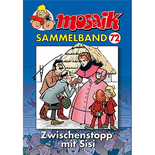 Mosaik Sammelband - Zwischenstopp mit Sisi, Mosaik Team