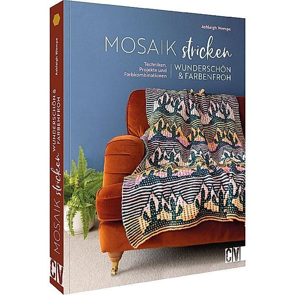 Mosaik stricken - wunderschön und farbenfroh, Ashleigh Wempe