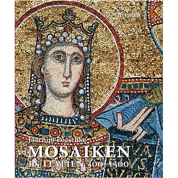 Mosaiken in Italien 300-1300, Joachim Poeschke