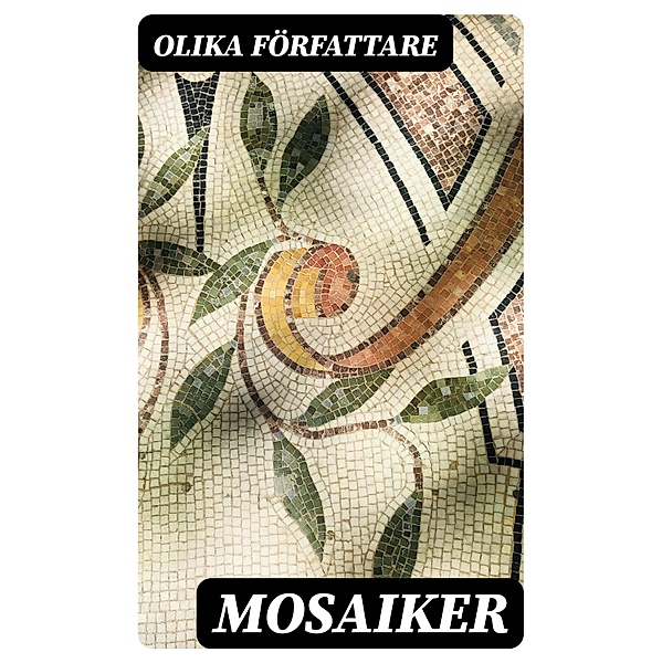 Mosaiker, Olika Författare