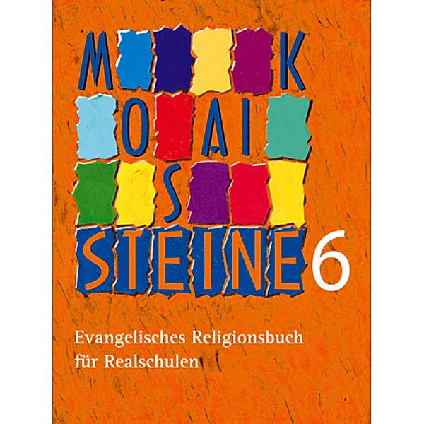 Mosaiksteine, Religionsbuch für Realschulen in Bayern / 6. Schuljahr, Schülerbuch