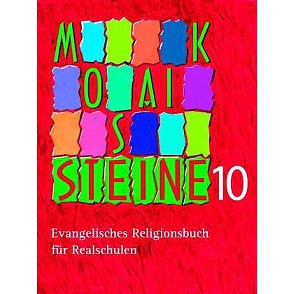 Mosaiksteine, Religionsbuch für Realschulen in Bayern / 10. Schuljahr, Schülerbuch