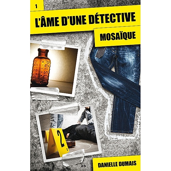 Mosaique / L'ame d'une detective, Dumais Danielle Dumais