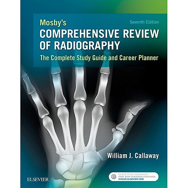 Mosby's Comprehensive Review of Radiography - E-Book, William J. Callaway