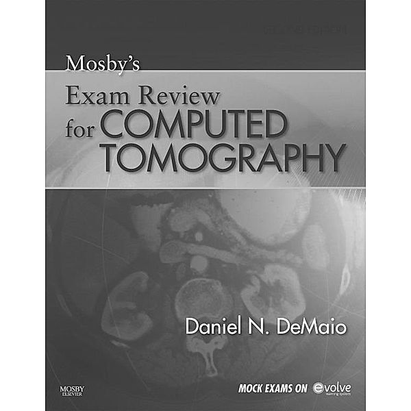 Mosby's Exam Review for Computed Tomography - E-Book, Daniel N. Demaio
