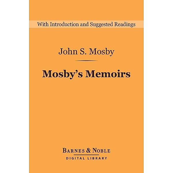 Mosby's Memoirs (Barnes & Noble Digital Library) / Barnes & Noble Digital Library, John S. Mosby