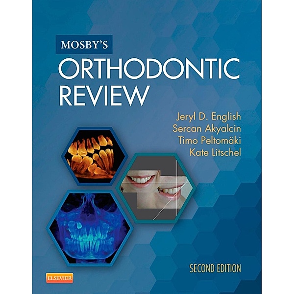 Mosby's Orthodontic Review - E-Book, Jeryl D. English, Sercan Akyalcin, Timo Peltomaki, Kate Litschel