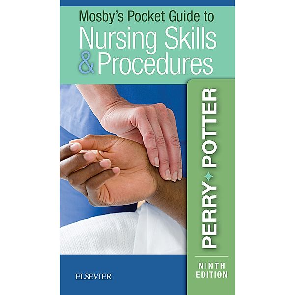 Mosby's Pocket Guide to Nursing Skills and Procedures - E-Book, Anne Griffin Perry, Patricia A. Potter