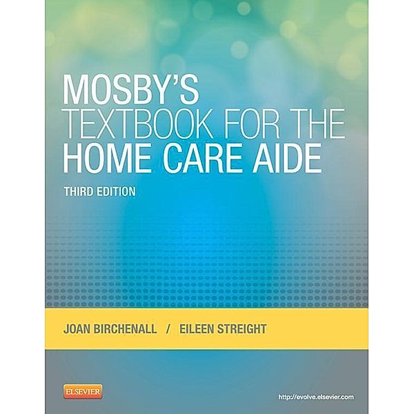 Mosby's Textbook for the Home Care Aide, Joan M. Birchenall, Eileen Streight