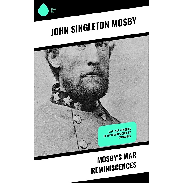 Mosby's War Reminiscences, John Singleton Mosby