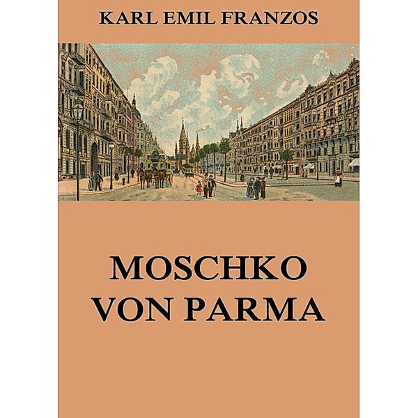 Moschko von Parma, Karl Emil Franzos