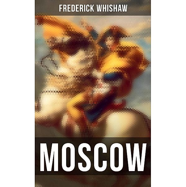 MOSCOW, Frederick Whishaw