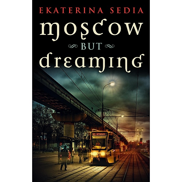 Moscow But Dreaming, Ekaterina Sedia