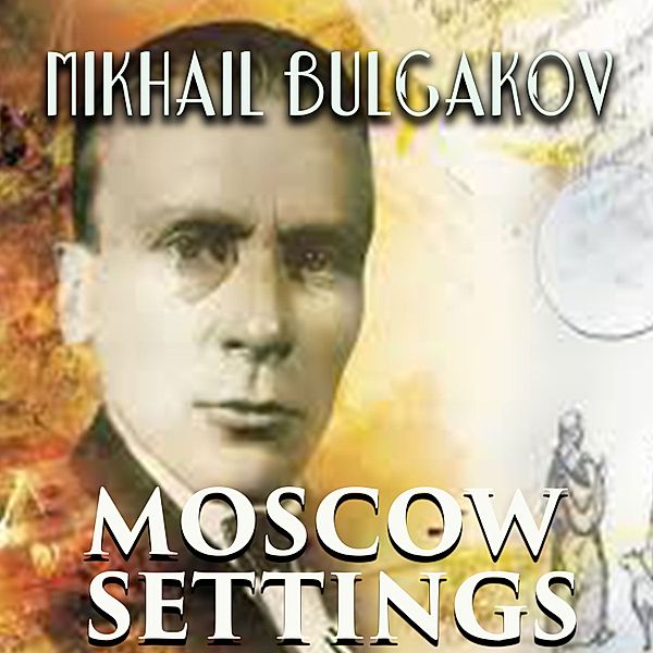 Moscow Settings, Mikhail Bulgakov