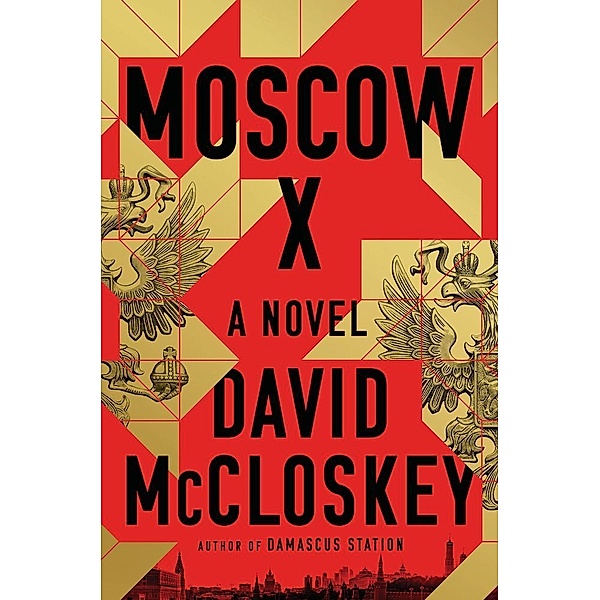 Moscow X - A Novel, David McCloskey