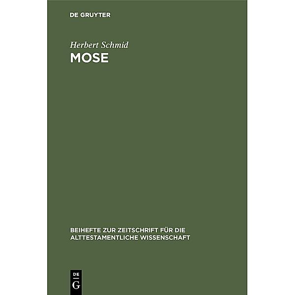 Mose / Beihefte zur Zeitschrift für die alttestamentliche Wissenschaft, Herbert Schmid