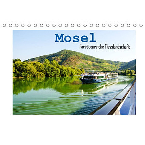 Mosel - facettenreiche Flusslandschaft (Tischkalender 2022 DIN A5 quer), Nina Schwarze