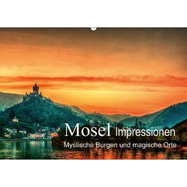 Mosel Impressionen Mystische Burgen und magische Orte (Wandkalender 2015 DIN A2 quer), Steffen Wenske