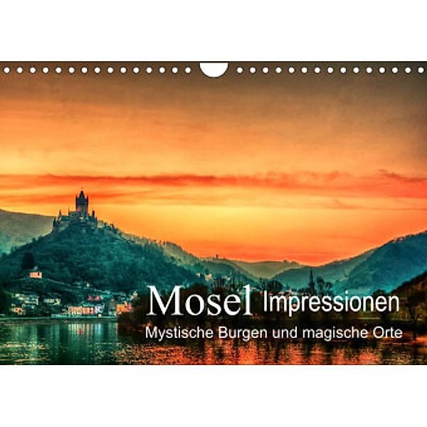 Mosel Impressionen Mystische Burgen und magische Orte (Wandkalender 2022 DIN A4 quer), Steffen Wenske