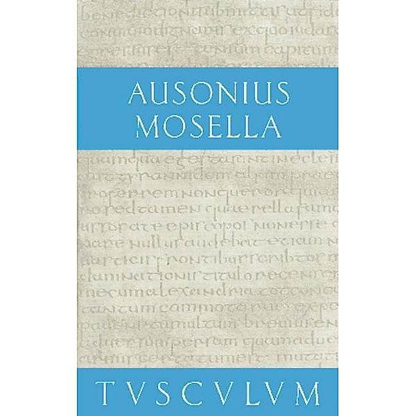 Mosella / Der Briefwechsel mit Paulinus / Bissula / Sammlung Tusculum, Ausonius
