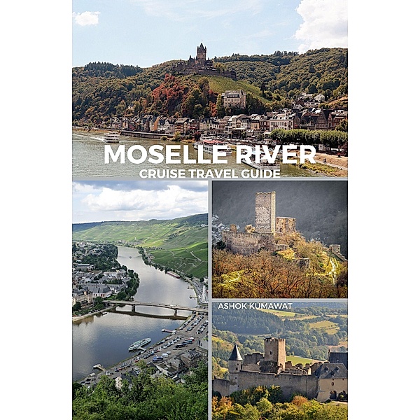 Moselle River Cruise Travel Guide, Ashok Kumawat