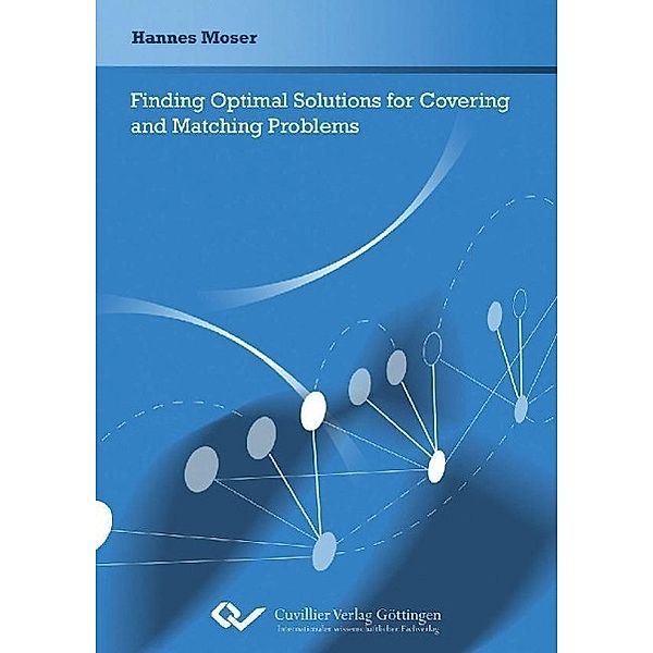 Moser, H: Finding Optimal Solutions for Covering and Matchin, Hannes Moser