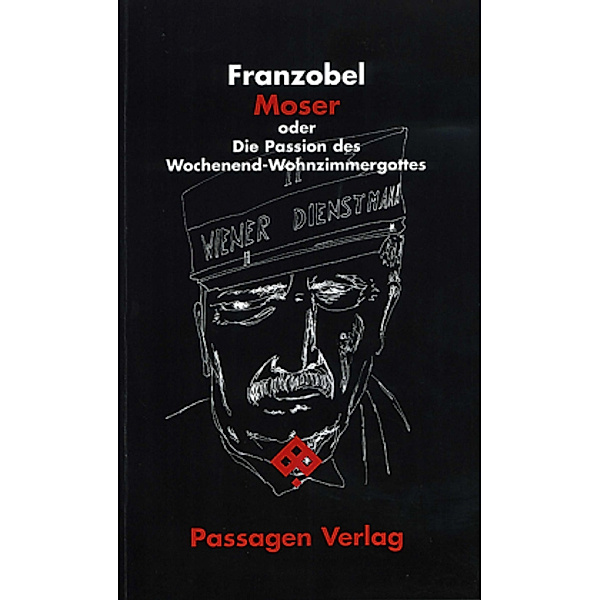 Moser oder Die Passion des Wochenend-Wohnzimmergottes, Franzobel