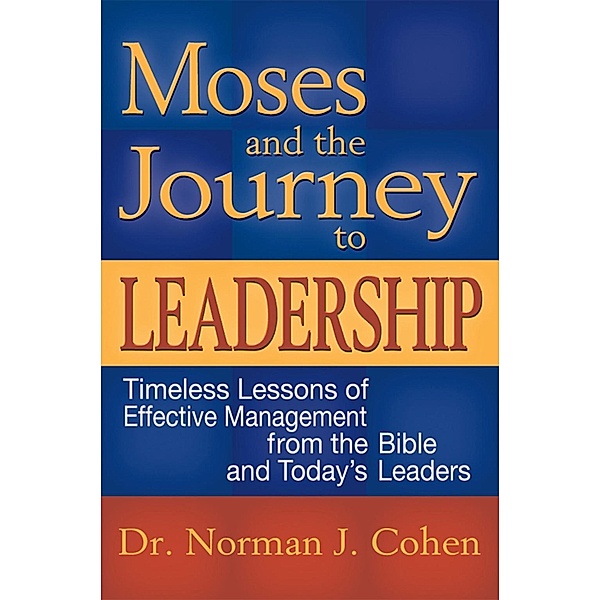 Moses and the Journey to Leadership, Norman J. Cohen