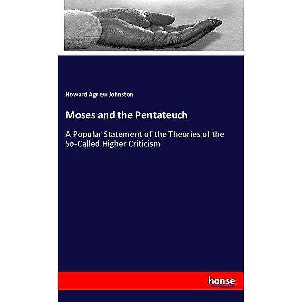 Moses and the Pentateuch, Howard Agnew Johnston