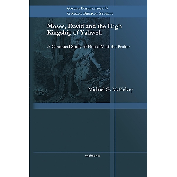 Moses, David and the High Kingship of Yahweh, Michael G. McKelvey