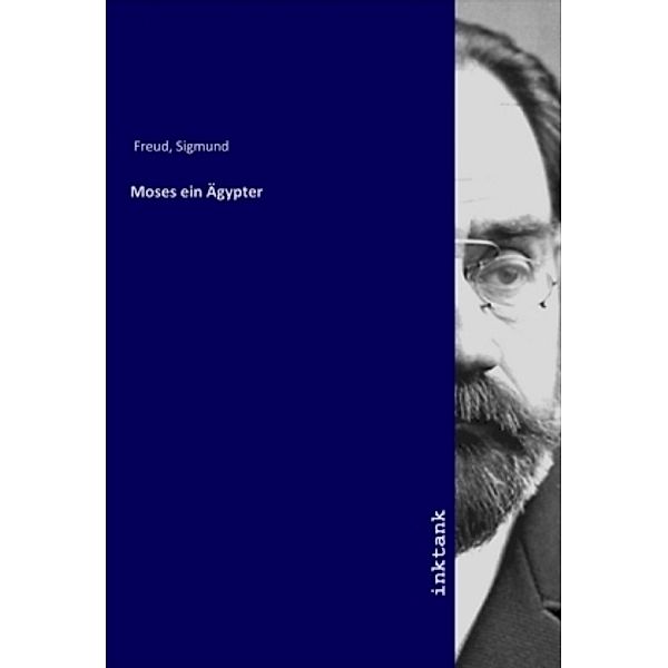 Moses ein Ägypter, Sigmund Freud