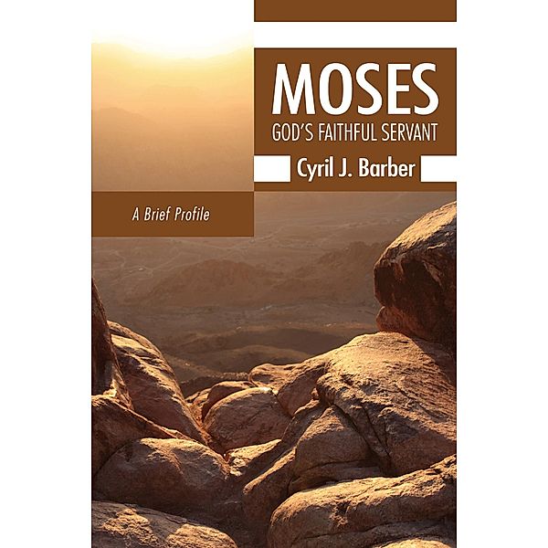 Moses: God's Faithful Servant, Cyril J. Barber
