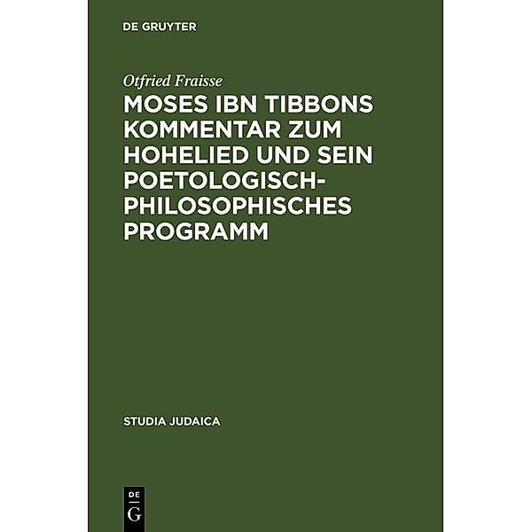 Moses ibn Tibbons Kommentar zum Hohelied und sein poetologisch-philosophisches Programm / Studia Judaica Bd.25, Otfried Fraisse