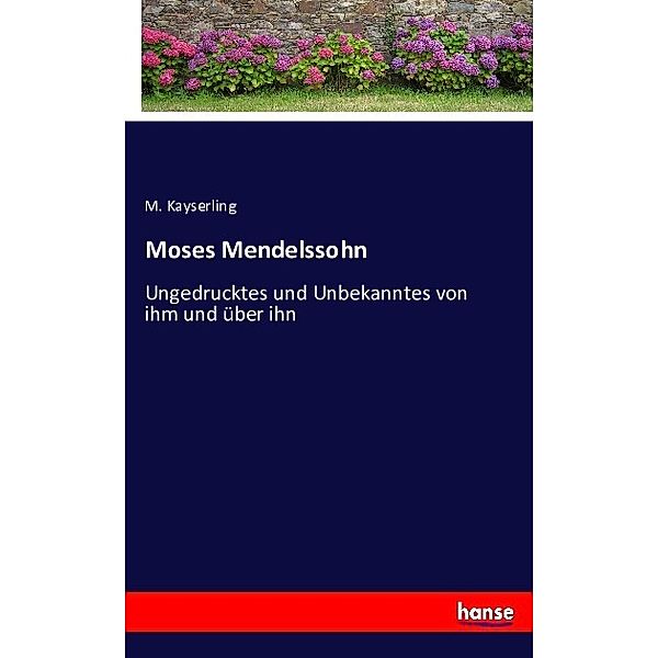 Moses Mendelssohn, M. Kayserling